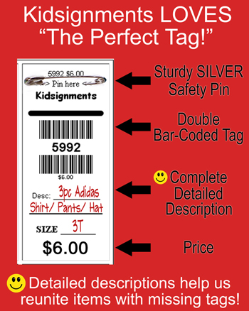 Use sturdy SILVER safety pins, double bar-coded tags, complete detailed descriptions and price.